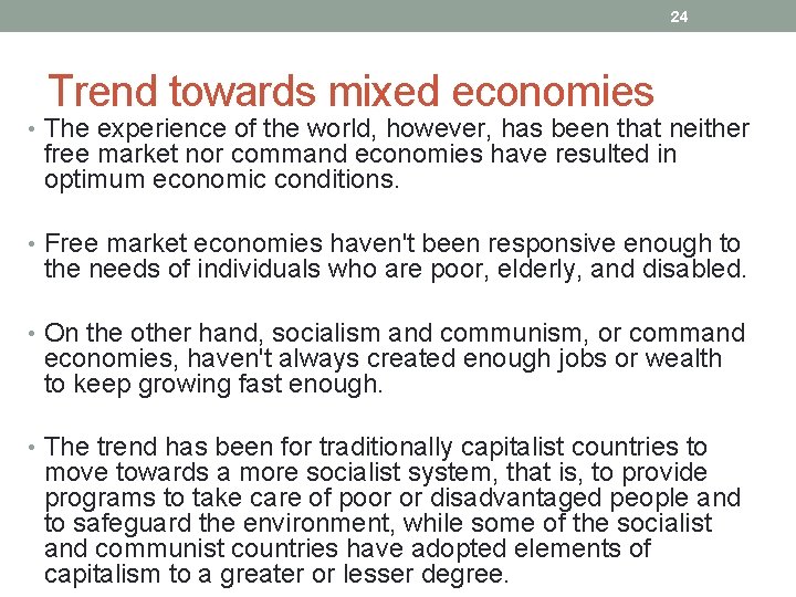 24 Trend towards mixed economies • The experience of the world, however, has been