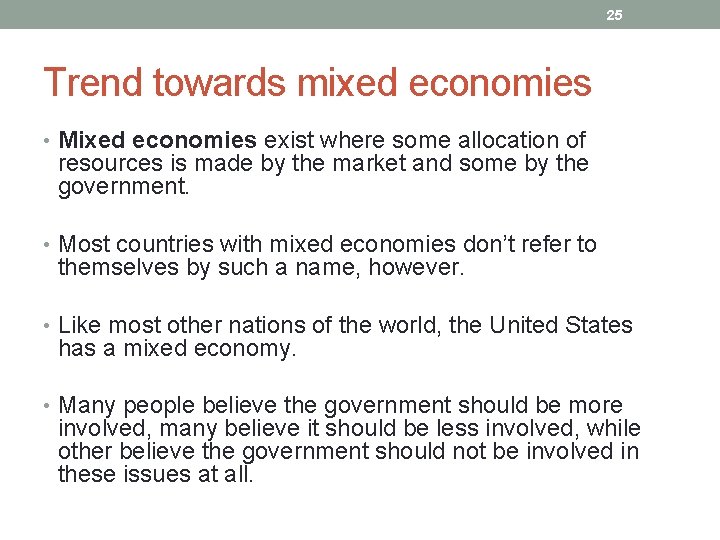 25 Trend towards mixed economies • Mixed economies exist where some allocation of resources