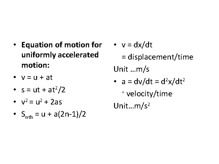  • Equation of motion for uniformly accelerated motion: • v = u +