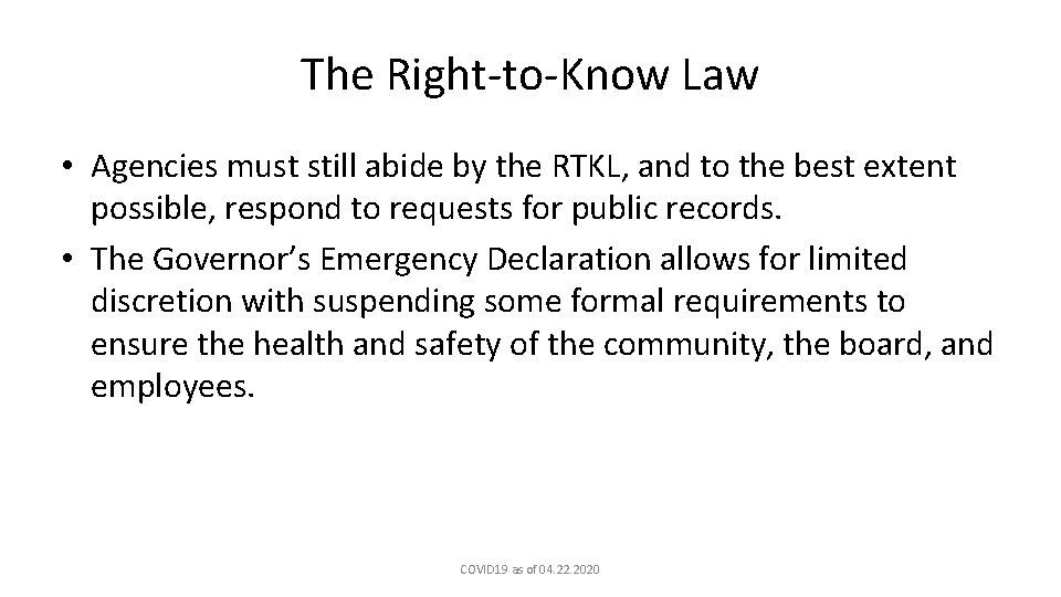 The Right-to-Know Law • Agencies must still abide by the RTKL, and to the