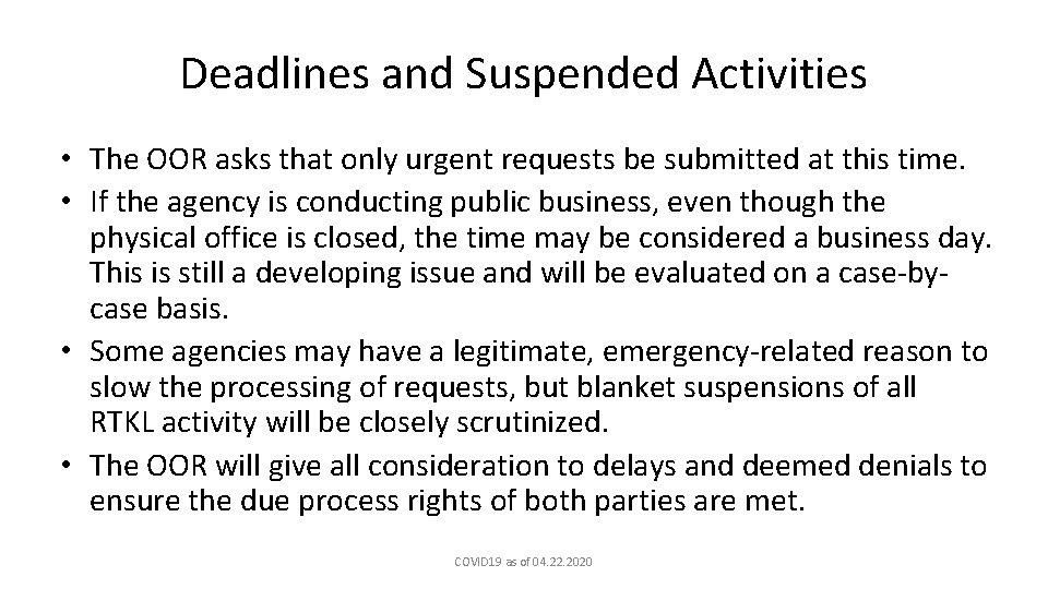 Deadlines and Suspended Activities • The OOR asks that only urgent requests be submitted