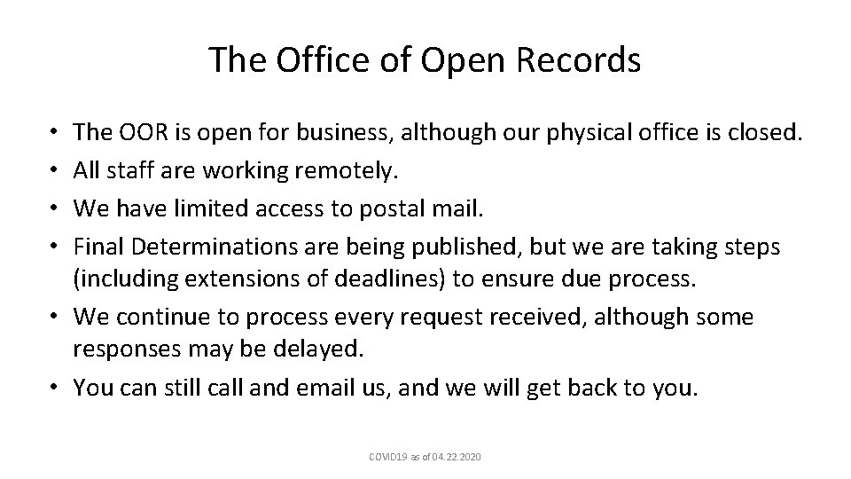 The Office of Open Records The OOR is open for business, although our physical