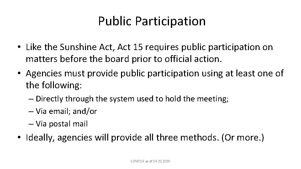 Public Participation • Like the Sunshine Act, Act 15 requires public participation on matters