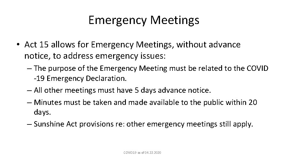 Emergency Meetings • Act 15 allows for Emergency Meetings, without advance notice, to address