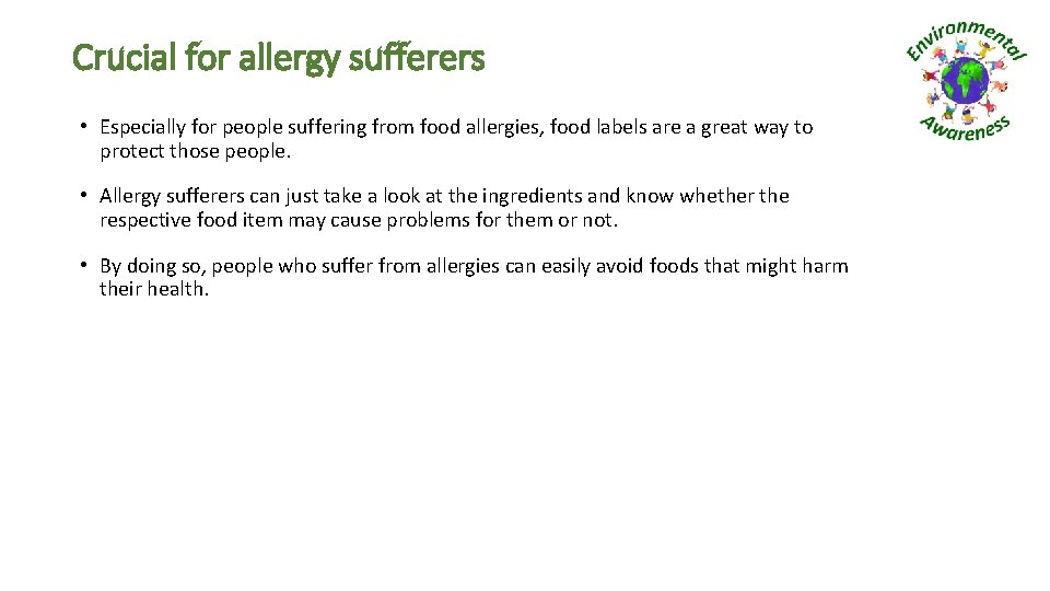 Crucial for allergy sufferers • Especially for people suffering from food allergies, food labels