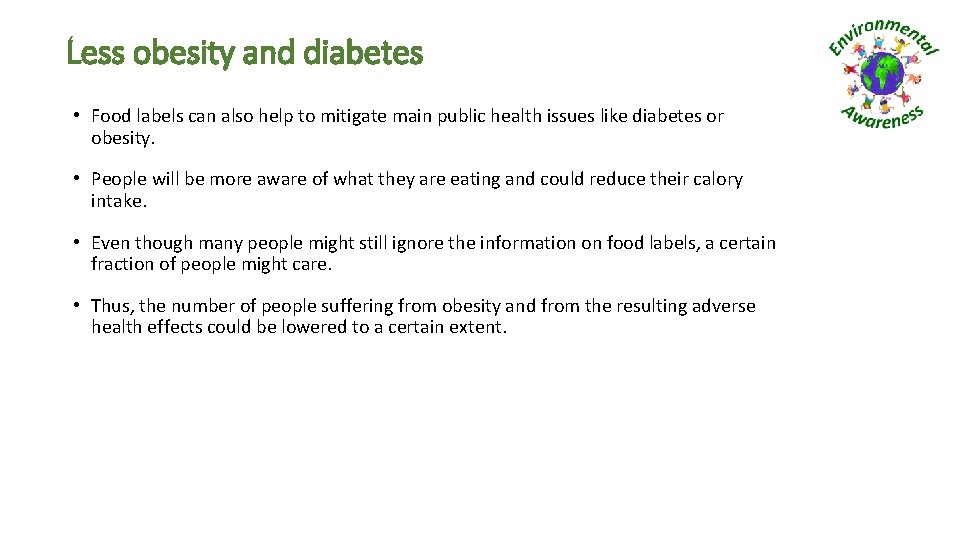 Less obesity and diabetes • Food labels can also help to mitigate main public