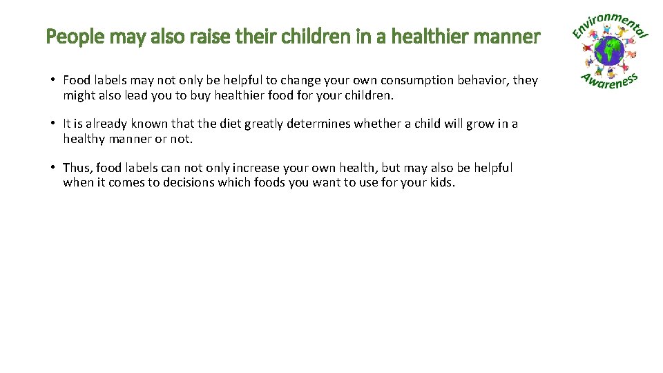 People may also raise their children in a healthier manner • Food labels may