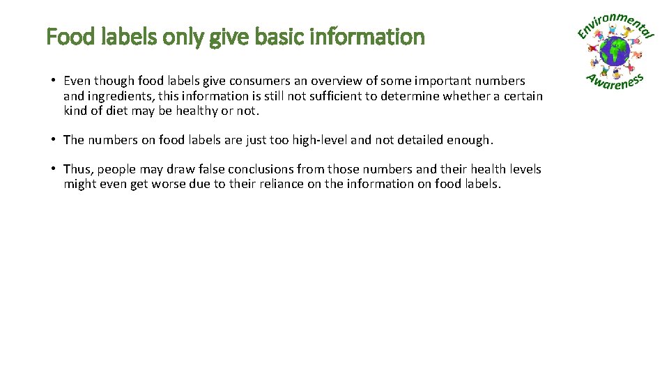 Food labels only give basic information • Even though food labels give consumers an