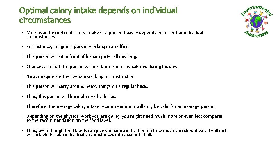 Optimal calory intake depends on individual circumstances • Moreover, the optimal calory intake of