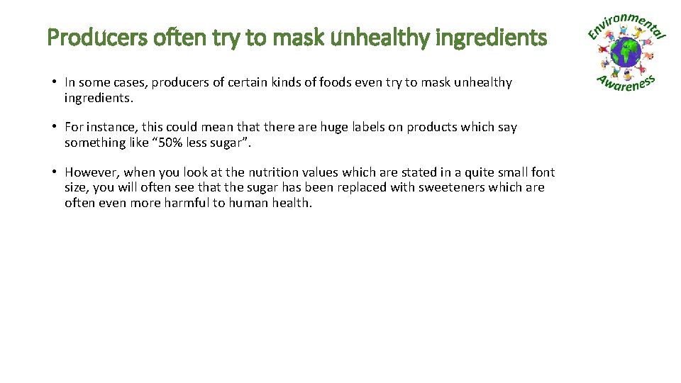 Producers often try to mask unhealthy ingredients • In some cases, producers of certain