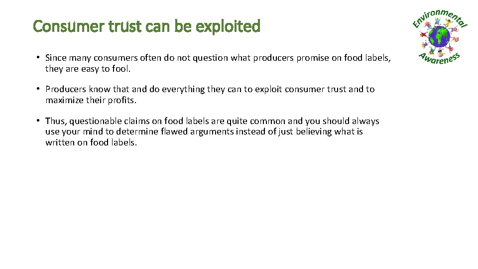 Consumer trust can be exploited • Since many consumers often do not question what