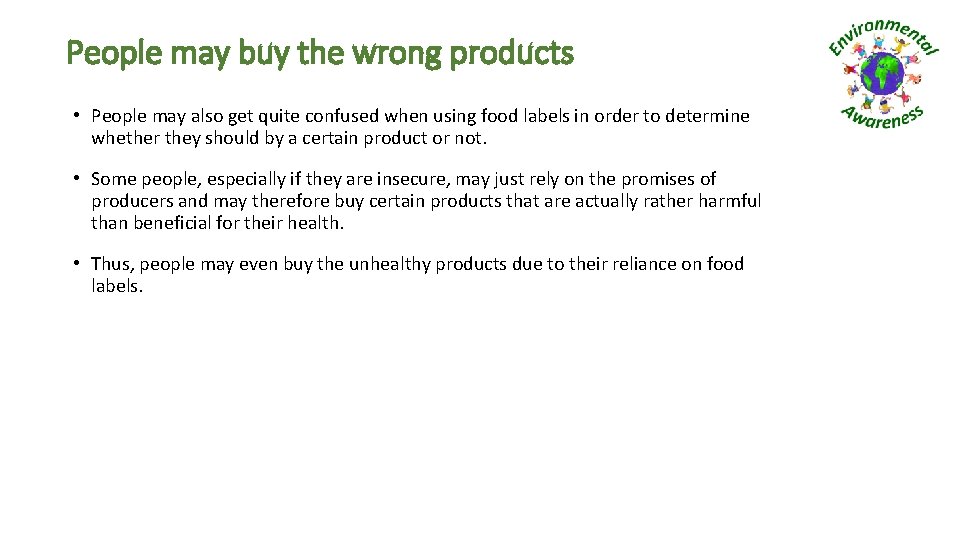 People may buy the wrong products • People may also get quite confused when