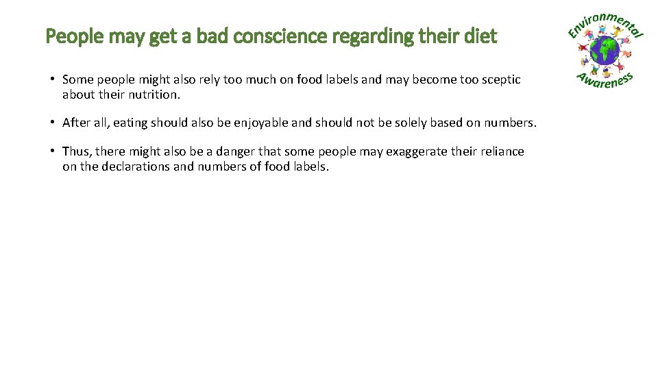 People may get a bad conscience regarding their diet • Some people might also