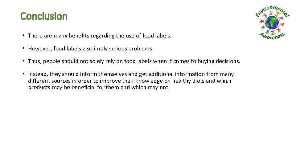 Conclusion • There are many benefits regarding the use of food labels. • However,