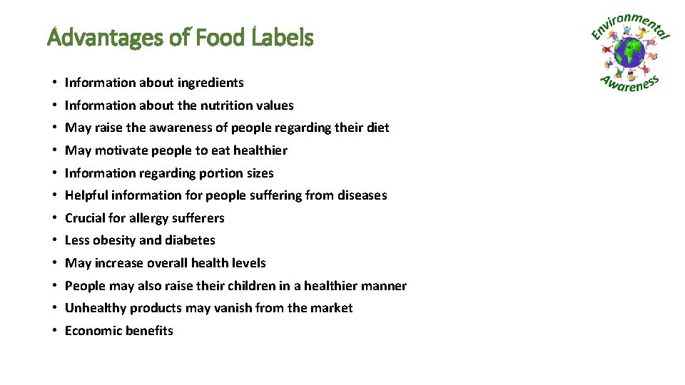 Advantages of Food Labels • Information about ingredients • Information about the nutrition values