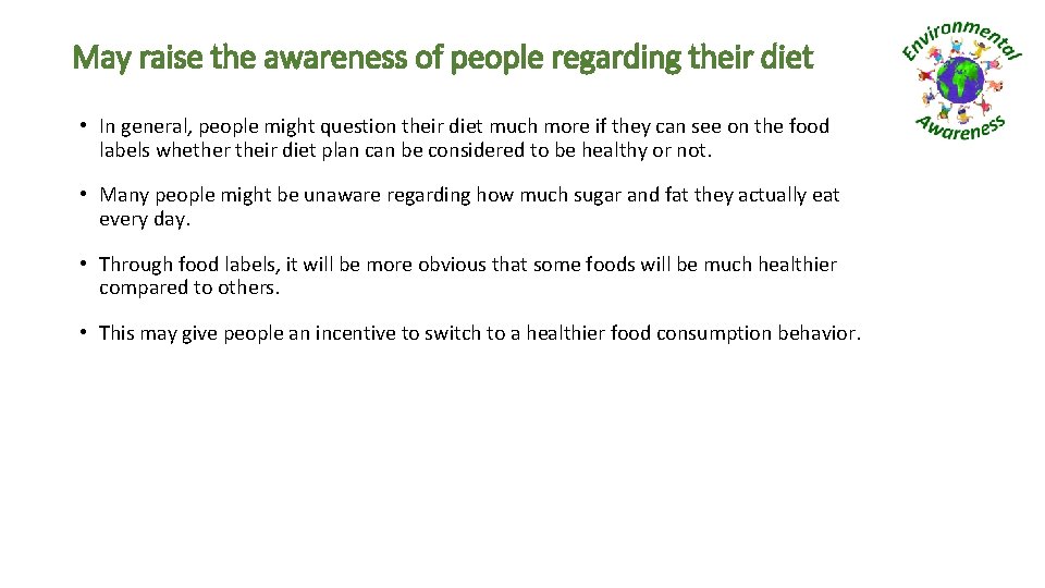 May raise the awareness of people regarding their diet • In general, people might