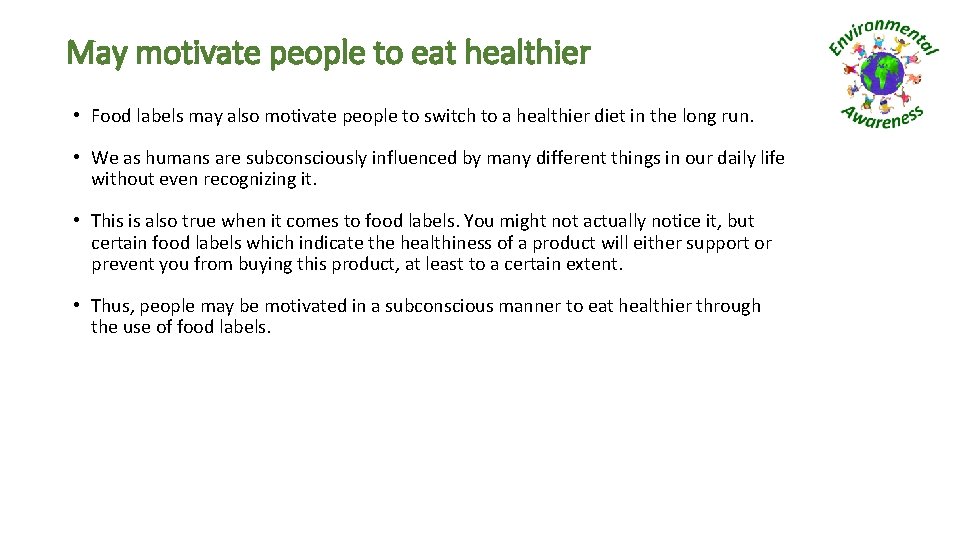 May motivate people to eat healthier • Food labels may also motivate people to