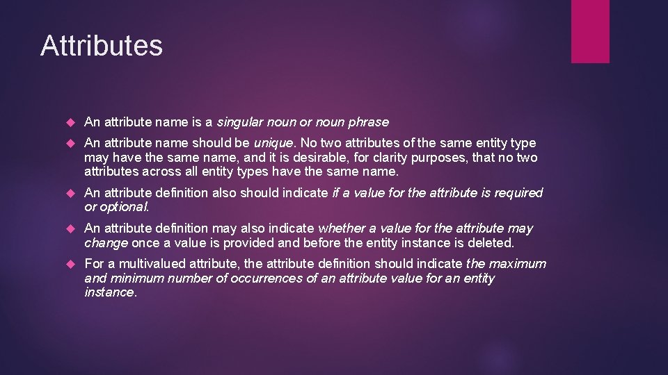 Attributes An attribute name is a singular noun or noun phrase An attribute name