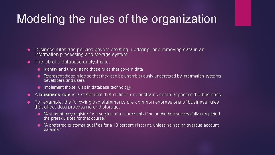 Modeling the rules of the organization Business rules and policies govern creating, updating, and