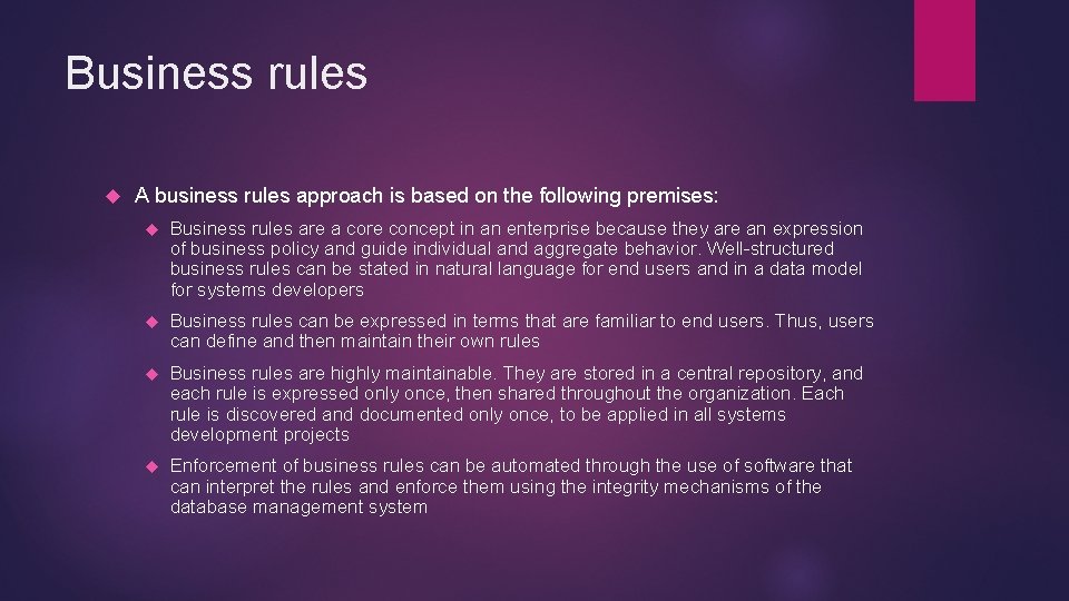 Business rules A business rules approach is based on the following premises: Business rules