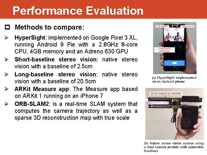 Performance Evaluation p Methods to compare: Ø Hyper. Sight: implemented on Google Pixel 3