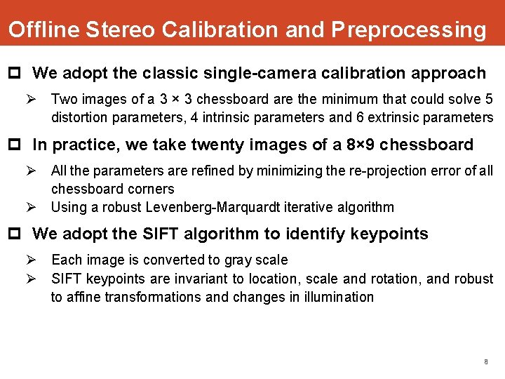 Offline Stereo Calibration and Preprocessing p We adopt the classic single-camera calibration approach Ø