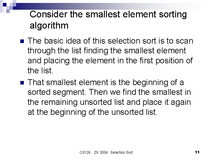 Consider the smallest element sorting algorithm n n The basic idea of this selection