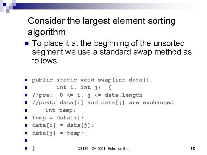 Consider the largest element sorting algorithm n To place it at the beginning of