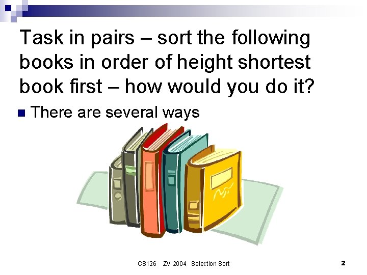 Task in pairs – sort the following books in order of height shortest book