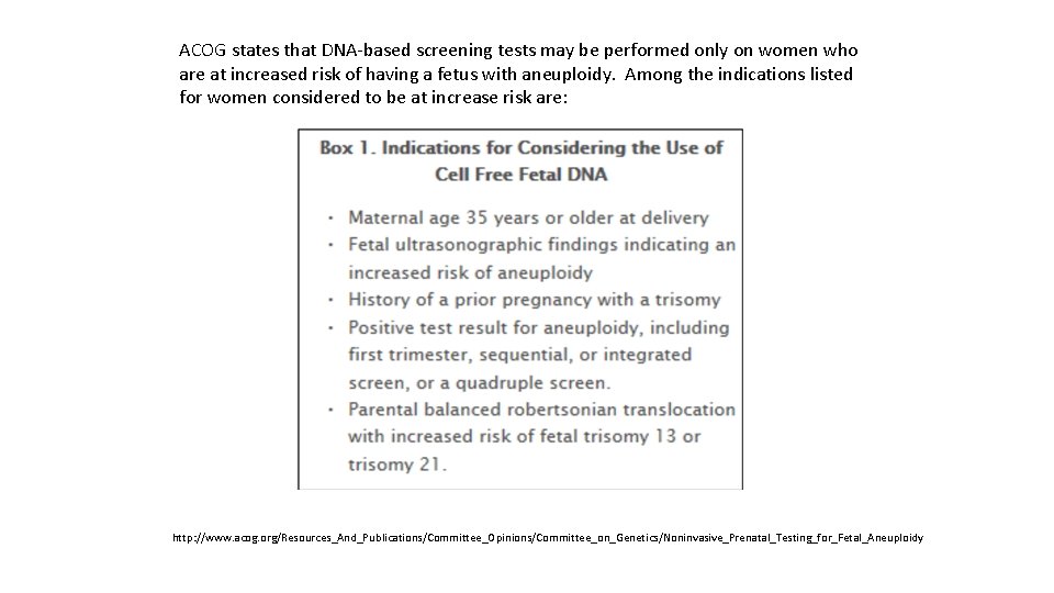 ACOG states that DNA-based screening tests may be performed only on women who are