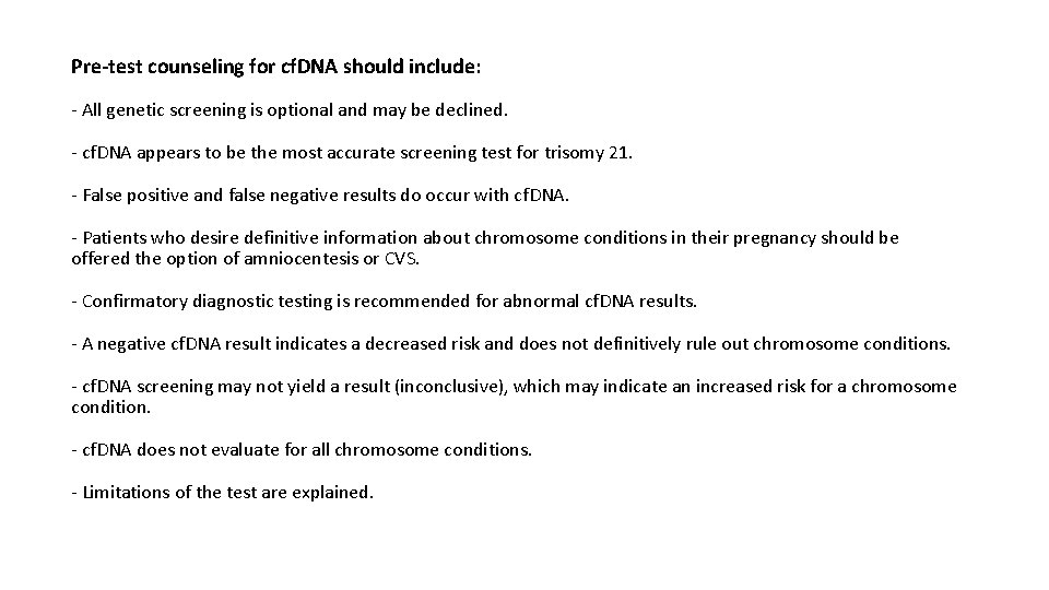 Pre-test counseling for cf. DNA should include: - All genetic screening is optional and