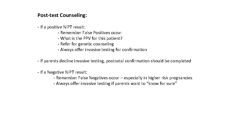 Post-test Counseling: - If a positive NIPT result: - Remember False Positives occur -