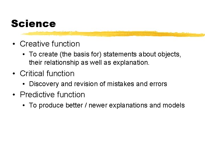 Science • Creative function • To create (the basis for) statements about objects, their