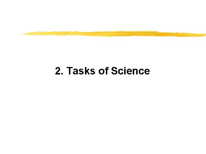 2. Tasks of Science 