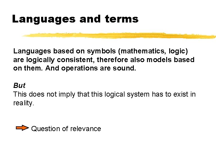 Languages and terms Languages based on symbols (mathematics, logic) are logically consistent, therefore also