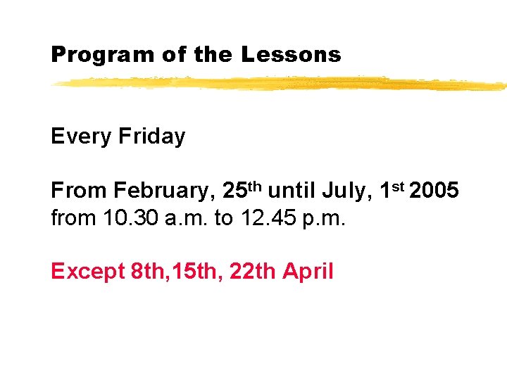 Program of the Lessons Every Friday From February, 25 th until July, 1 st