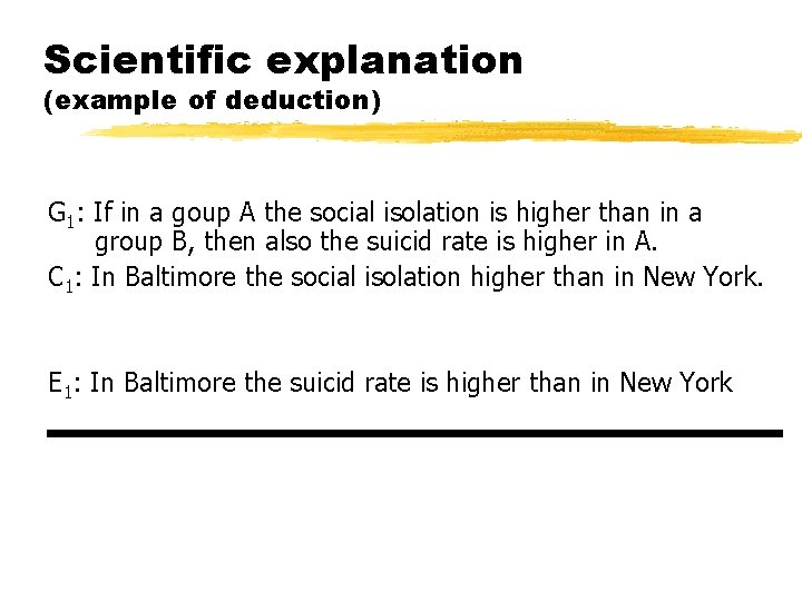 Scientific explanation (example of deduction) G 1: If in a goup A the social