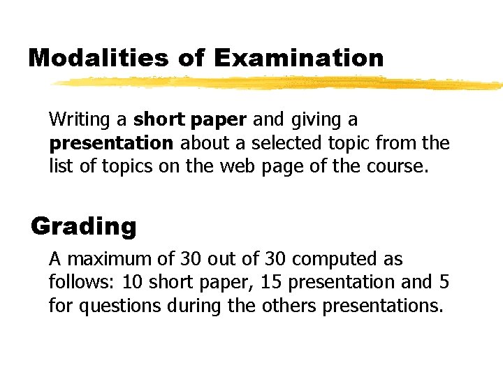 Modalities of Examination Writing a short paper and giving a presentation about a selected