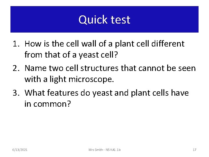 Quick test 1. How is the cell wall of a plant cell different from