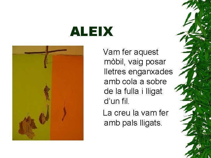 ALEIX Vam fer aquest mòbil, vaig posar lletres enganxades amb cola a sobre de
