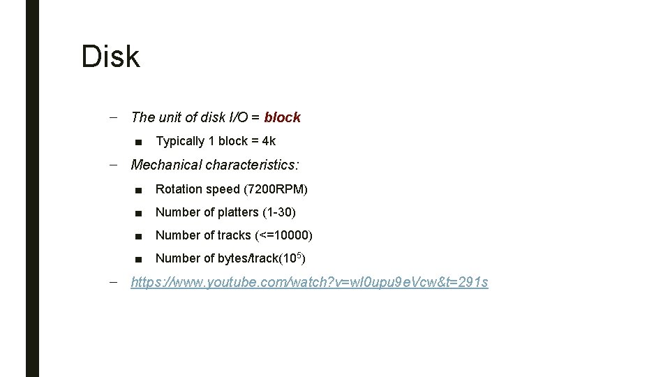 Disk – The unit of disk I/O = block ■ Typically 1 block =