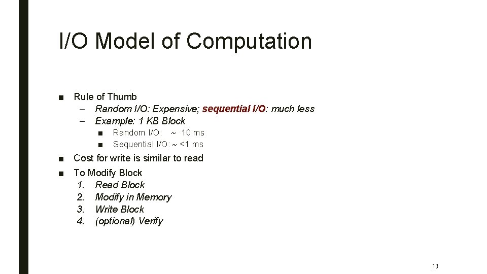 I/O Model of Computation ■ Rule of Thumb – Random I/O: Expensive; sequential I/O: