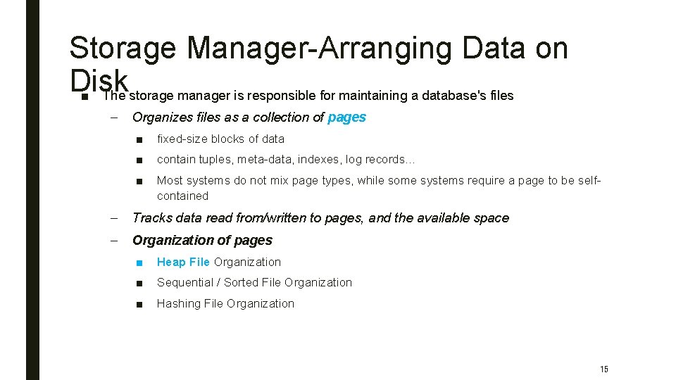 Storage Manager-Arranging Data on Disk ■ The storage manager is responsible for maintaining a