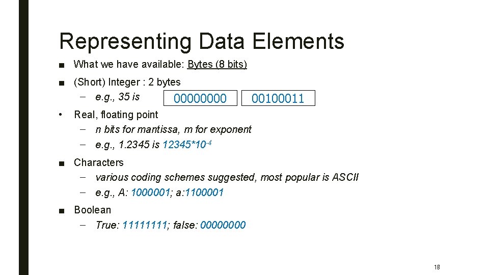 Representing Data Elements ■ What we have available: Bytes (8 bits) ■ (Short) Integer