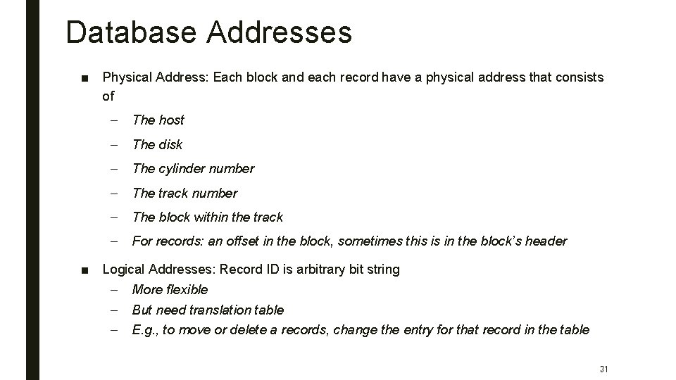 Database Addresses ■ Physical Address: Each block and each record have a physical address