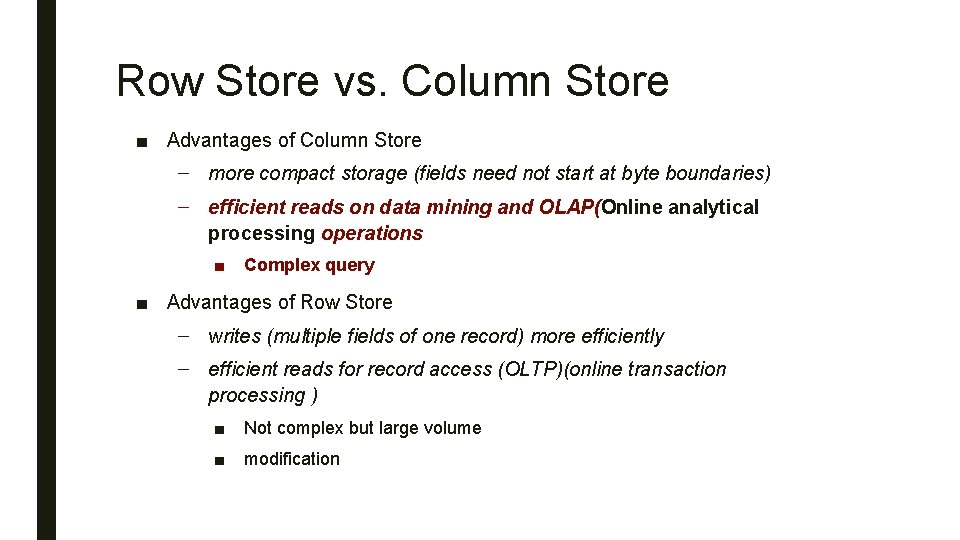 Row Store vs. Column Store ■ Advantages of Column Store – more compact storage