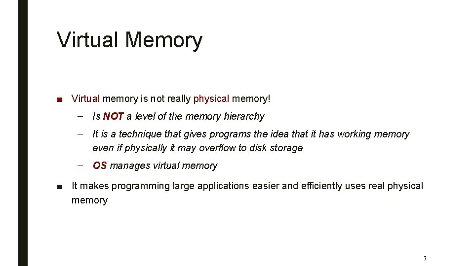 Virtual Memory ■ Virtual memory is not really physical memory! – Is NOT a