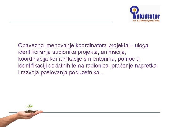 Obavezno imenovanje koordinatora projekta – uloga identificiranja sudionika projekta, animacija, koordinacija komunikacije s mentorima,