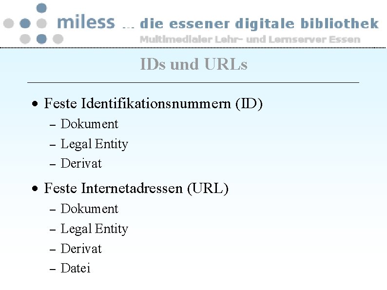 IDs und URLs · Feste Identifikationsnummern (ID) – – – Dokument Legal Entity Derivat