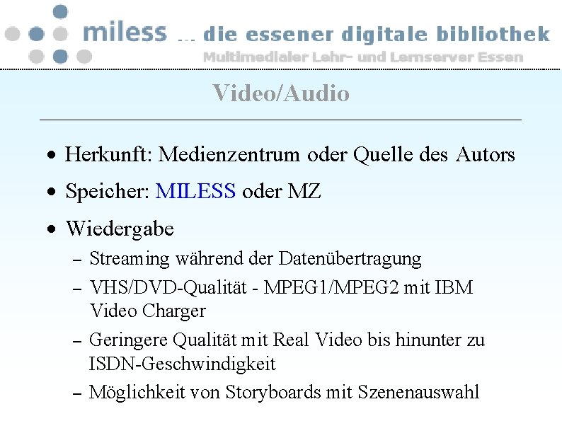 Video/Audio · Herkunft: Medienzentrum oder Quelle des Autors · Speicher: MILESS oder MZ ·